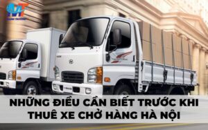 Những điều cần biết trước khi thuê xe chở hàng Hà Nội