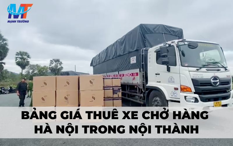 Bảng giá thuê xe chở hàng Hà Nội trong nội thành