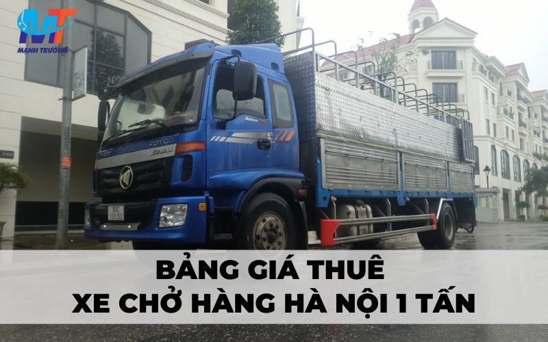 Bảng giá thuê xe chở hàng 1 tấn tại Hà Nội