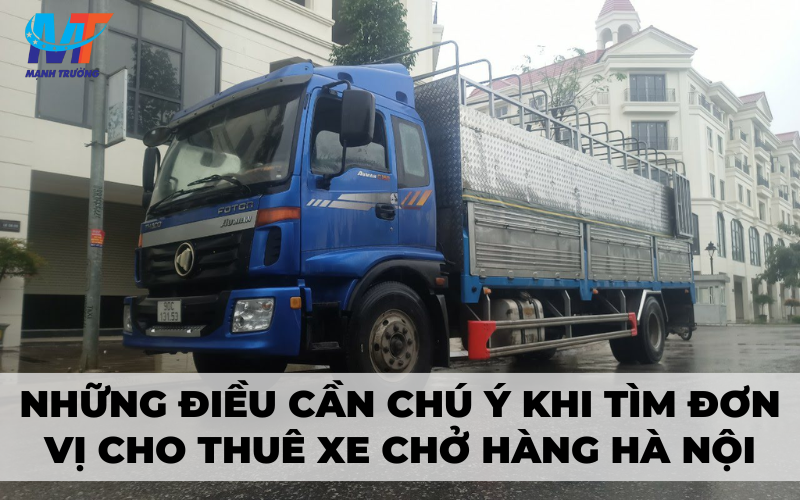Những điều cần chú ý khi tìm đơn vị cho thuê xe chở hàng Hà Nội