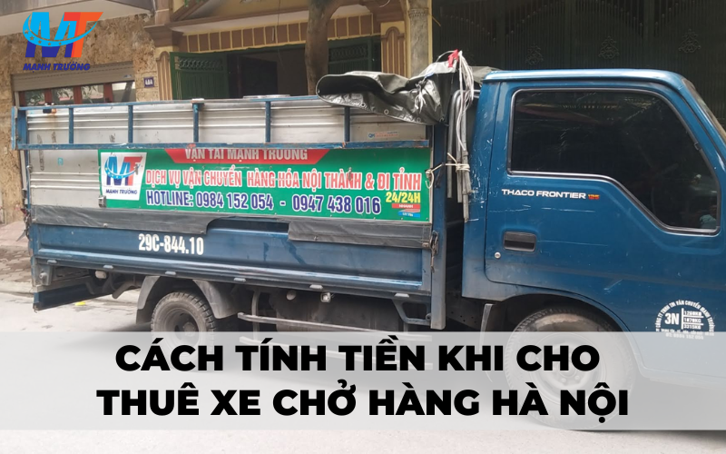 Cách tính tiền khi cho thuê xe chở hàng Hà Nội