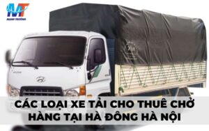 Các loại xe tải cho thuê chở hàng tại Hà Đông Hà Nội